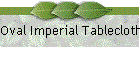 Oval Imperial Tablecloth