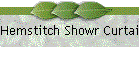 Hemstitch Showr Curtain