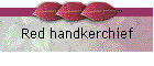 Red handkerchief