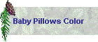 Baby Pillows Color