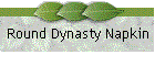 Round Dynasty Napkin
