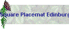 Square Placemat Edinburg